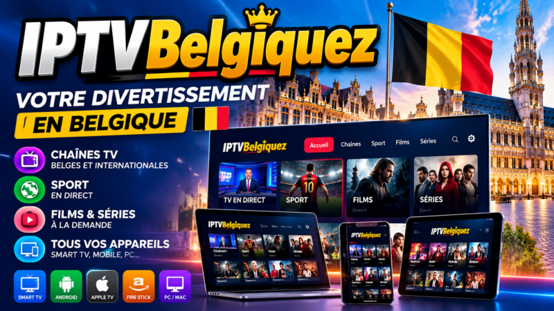 IPTVBelgiquez : guide complet de l’IPTV en Belgique