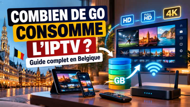 Combien de données consomme l’IPTV ? Guide complet en Belgique